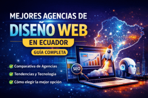 Mejores agencias de diseño web en Ecuador